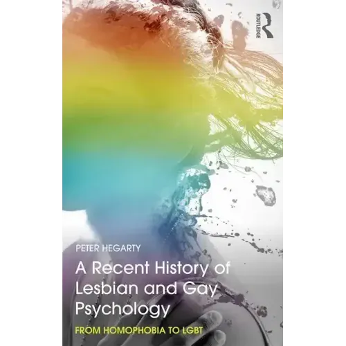 A Recent History of Lesbian and Gay Psychology: From Homophobia to Lgbt