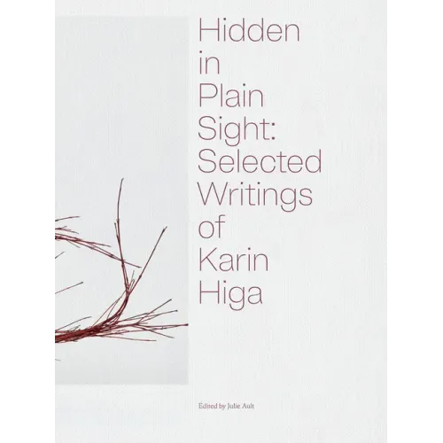 Hidden in Plain Sight: Selected Writings of Karin Higa