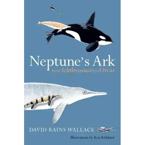 Neptune's Ark: From Ichthyosaurs to Orcas
