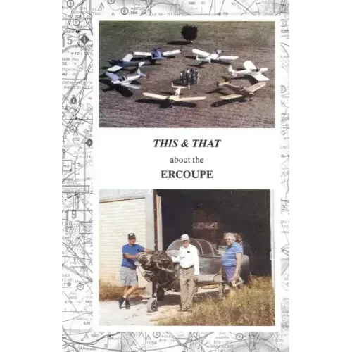 This & That about the Ercoupe: This is a rewrite and much improved 2011 color edition of "This & That about the Ercoupe" first published in 1992