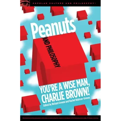 Peanuts and Philosophy: You're a Wise Man, Charlie Brown!