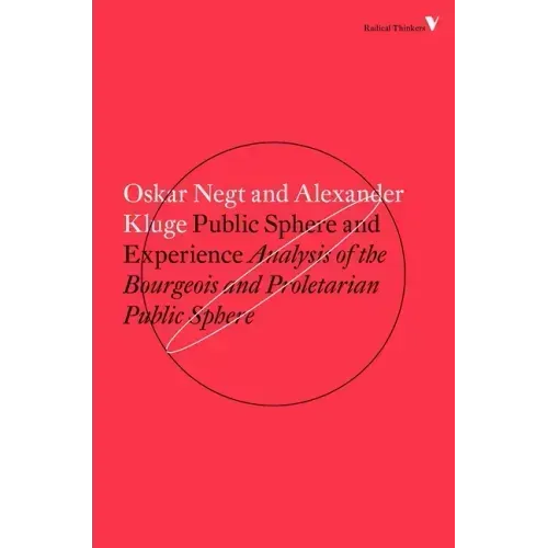 Public Sphere and Experience: Analysis of the Bourgeois and Proletarian Public Sphere