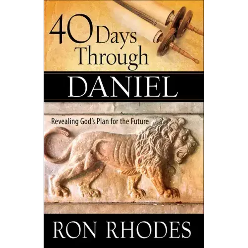 40 Days Through Daniel: Revealing God's Plan for the Future