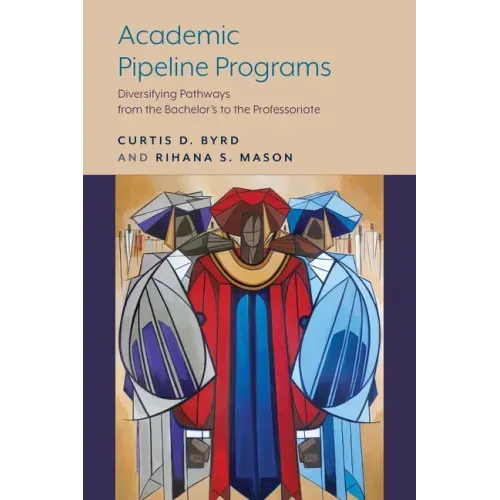Academic Pipeline Programs: Diversifying Pathways from the Bachelor's to the Professoriate