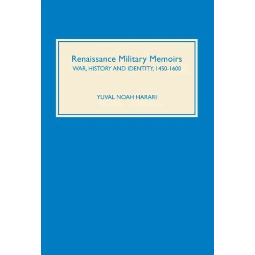 Renaissance Military Memoirs: War, History and Identity, 1450-1600