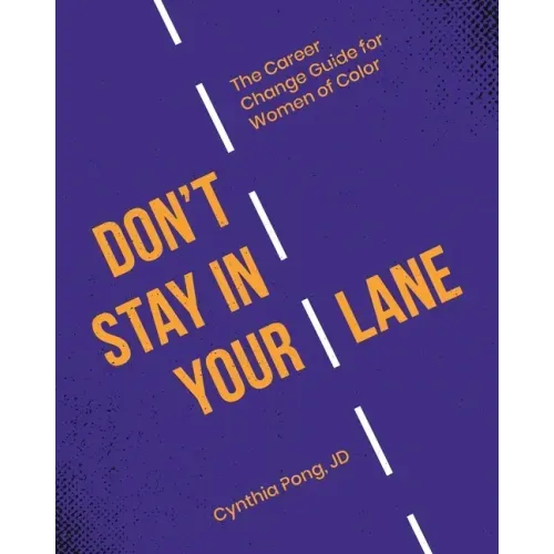 Don't Stay in Your Lane: The Career Change Guide for Women of Color