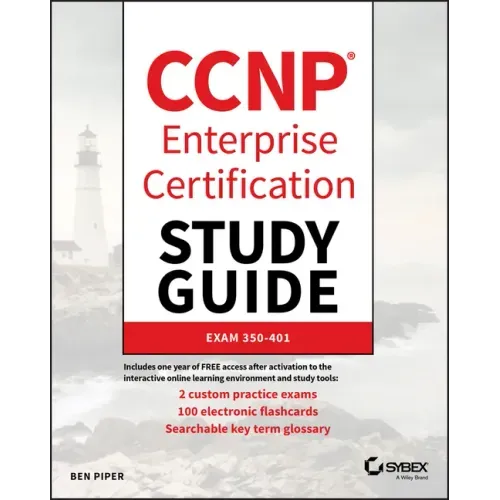 CCNP Enterprise Certification Study Guide: Implementing and Operating Cisco Enterprise Network Core Technologies: Exam 350-401
