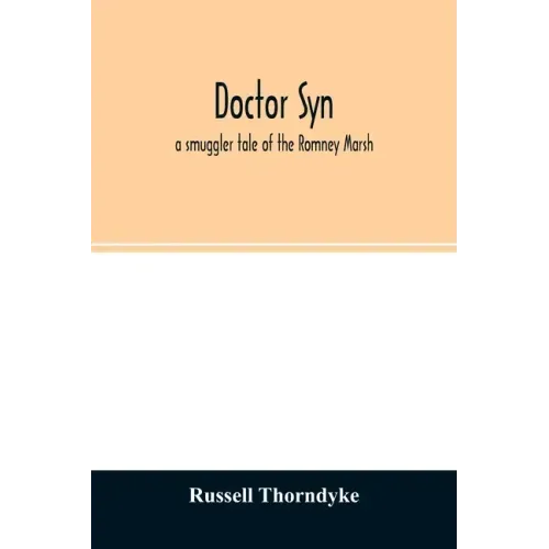Doctor Syn; a smuggler tale of the Romney Marsh