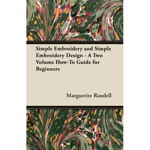 Simple Embroidery and Simple Embroidery Design - A Two Volume How-To Guide for Beginners