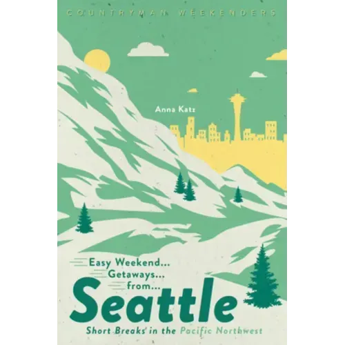 Easy Weekend Getaways from Seattle: Short Breaks in the Pacific Northwest