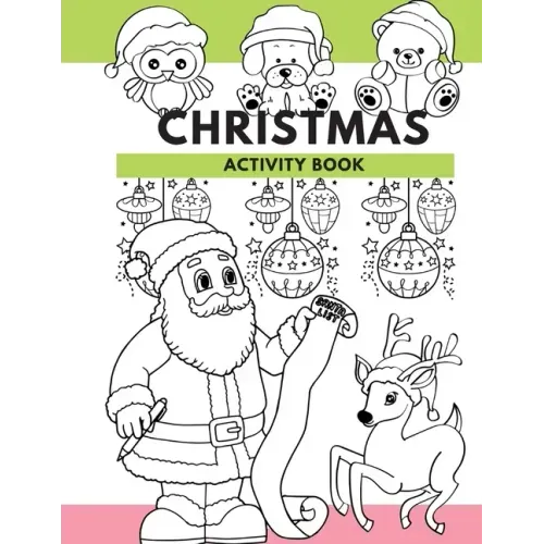 Christmas Activity Book: Hours of Christmas Fun For the Kids!