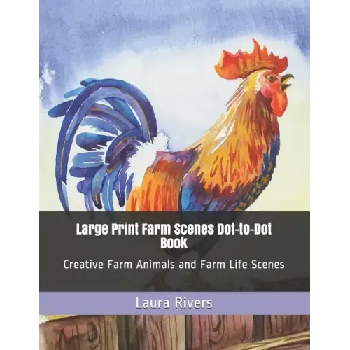 Large Print Farm Scenes Dot-to-Dot Book: Creative Farm Animals and Farm Life Scenes