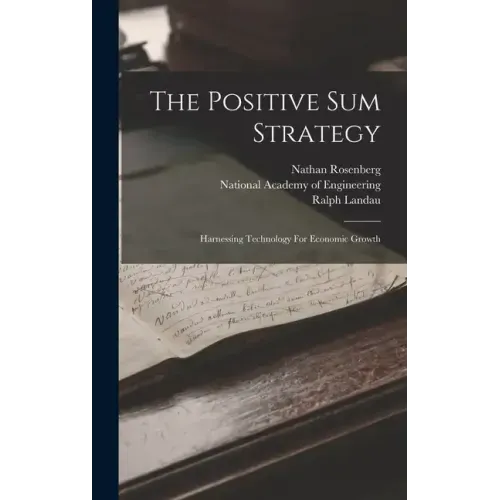 The Positive Sum Strategy: Harnessing Technology For Economic Growth