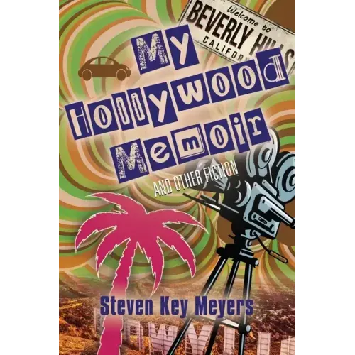 My Hollywood Memoir and Other Fiction