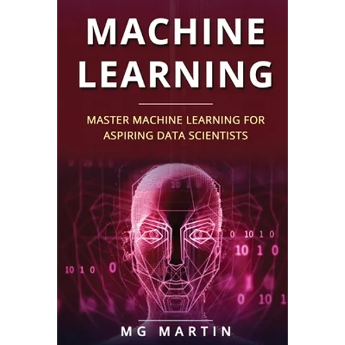 Machine Learning: Master Machine Learning For Aspiring Data Scientists