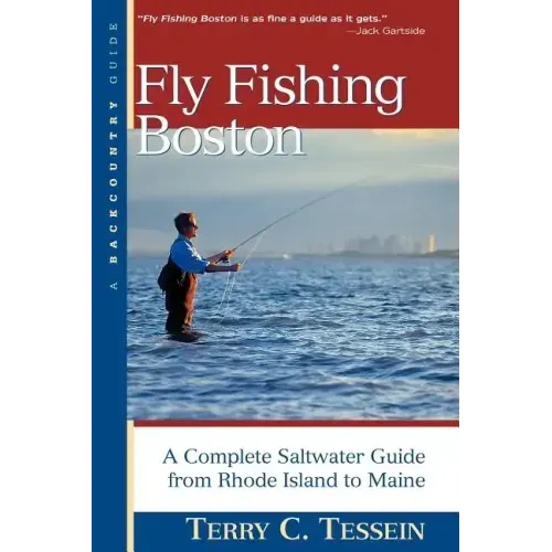 Fly-Fishing Boston: A Complete Saltwater Guide from Rhode Island to Maine