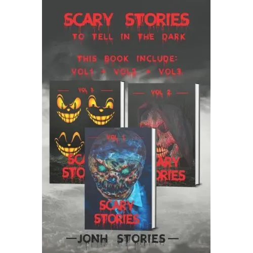 Scary stories to tell in the dark: scary tales collection. horror short stories for kids, teens and adults of all ages (Vol 1-2-3)