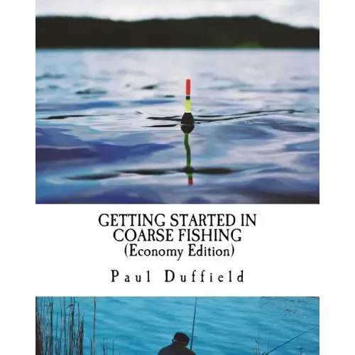 Getting Started in Coarse Fishing (Economy Edition): Tackle, methods and baits for all waters and species
