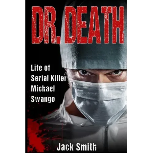 Dr. Death: Life of Serial Killer Michael Swango
