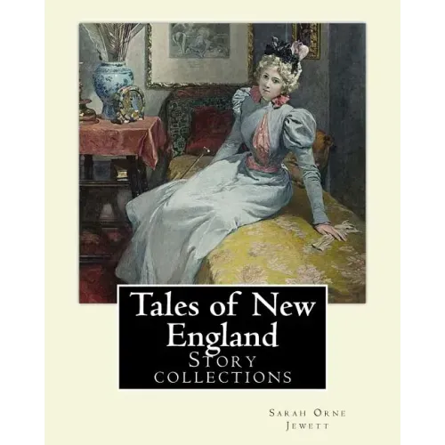 Tales of New England By: Sarah Orne Jewett: Story collections