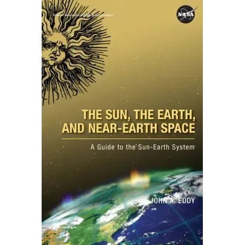 The Sun, the Earth, and Near-Earth Space: A Guide to the Sun-Earth System