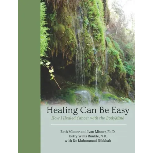 Healing Can Be Easy: How I Healed Cancer with the BodyMind
