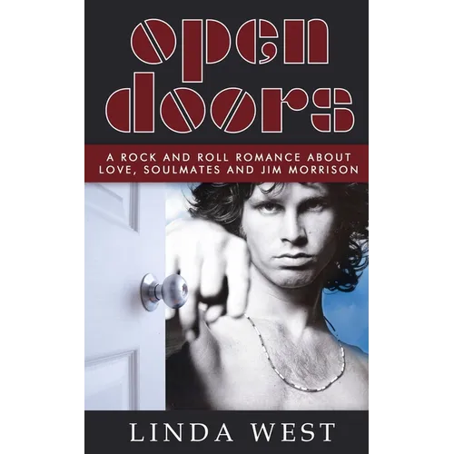 Open Doors: A Rock and Roll Romance about Love, Soulmates and Jim Morrison