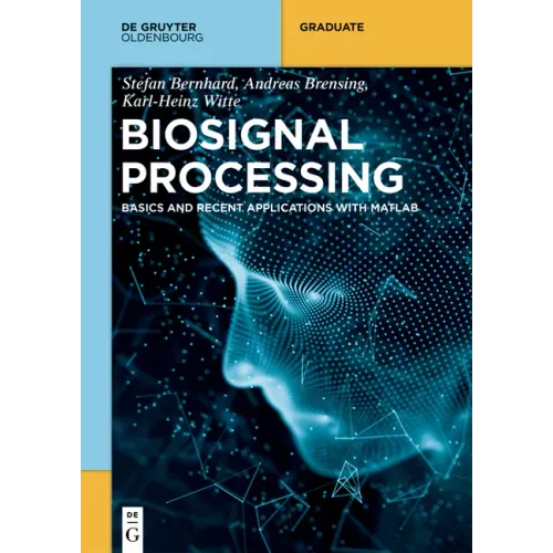 Biosignal Processing: Fundamentals and Recent Applications with MATLAB (R)