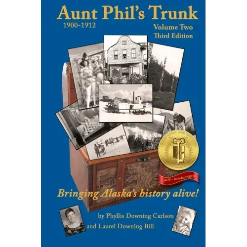 Aunt Phil's Trunk Volume Two Third Edition: Bringing Alaska's history alive!