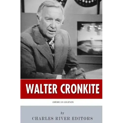 American Legends: The Life of Walter Cronkite