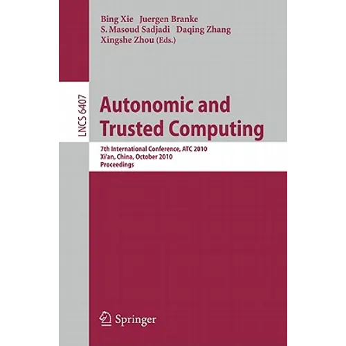 Autonomic and Trusted Computing: 7th International Conference, ATC 2010, Xi'an, China, October 26-29, 2010, Proceedings