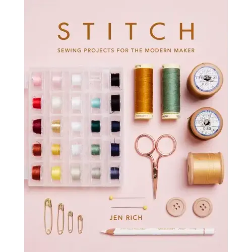 Stitch: Sewing Projects for the Modern Maker