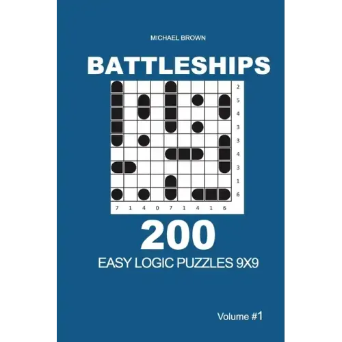 Battleships - 200 Easy Logic Puzzles 9x9 (Volume 1)