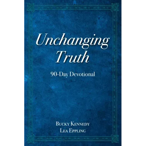 Unchanging Truth: 90-Day Devotional
