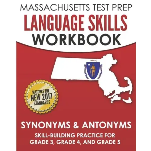 MASSACHUSETTS TEST PREP Language Skills Workbook Synonyms & Antonyms: Skill-Building Practice for Grade 3, Grade 4, and Grade 5