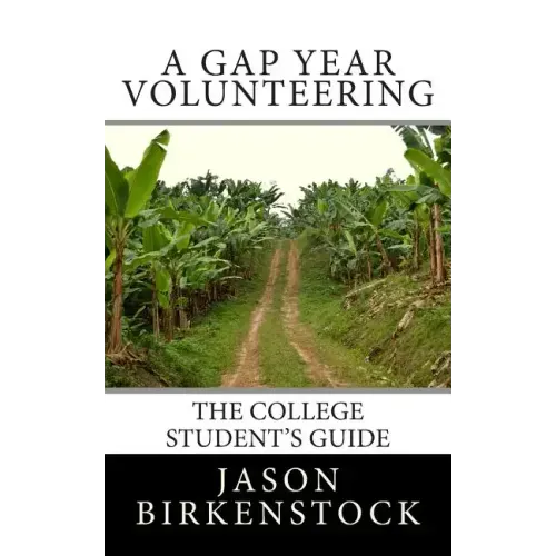 A Gap Year Volunteering: The College Student's Guide