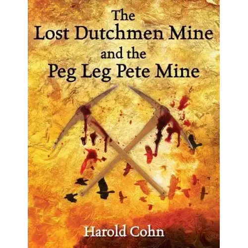 The Lost Dutchmen Mine and the Peg Leg Pete Mine
