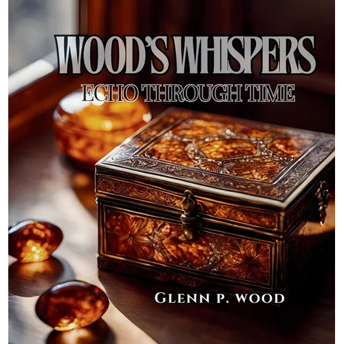 Wood's Whispers Echo Through Time