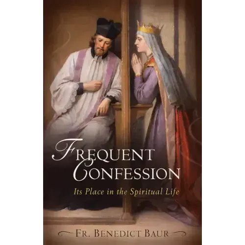 Frequent Confession: Its Place in the Spiritual Life