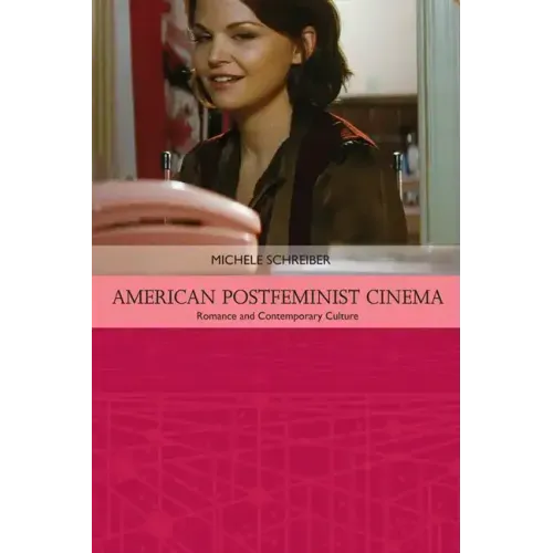 American Postfeminist Cinema: Women, Romance and Contemporary Culture