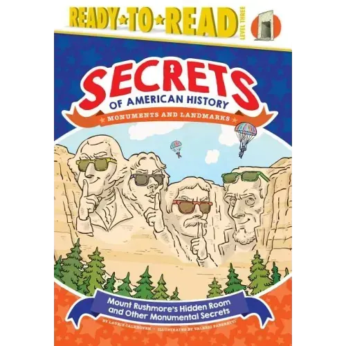 Mount Rushmore's Hidden Room and Other Monumental Secrets: Monuments and Landmarks (Ready-To-Read Level 3)