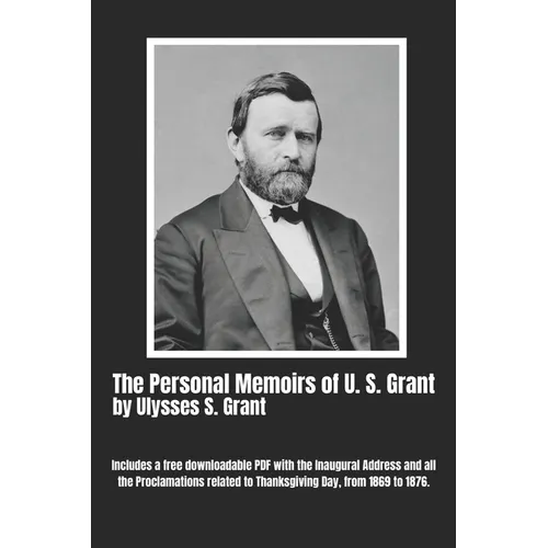 The Personal Memoirs of U. S. Grant (Complete): by Ulysses S. Grant