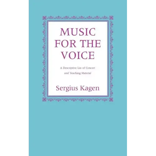 Music for the Voice, Revised Edition: A Descriptive List of Concert and Teaching Material