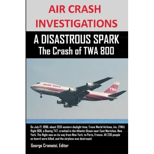 AIR CRASH INVESTIGATIONS A DISASTROUS SPARK The Crash of TWA 800