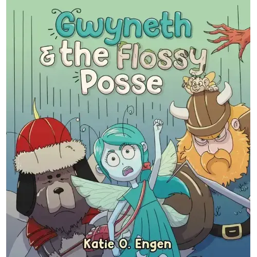 Gwyneth & the Flossy Posse: A Brainy & Brawny Tooth Fairy Adventure