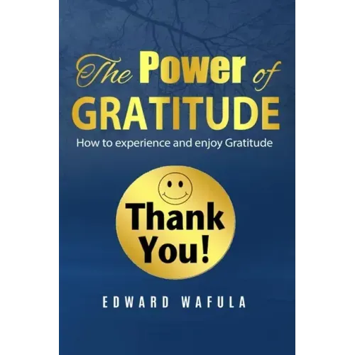 The Power of Gratitude: "How to experience and enjoy Gratitude"