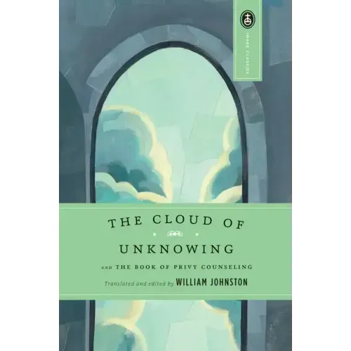 The Cloud of Unknowing: And the Book of Privy Counseling