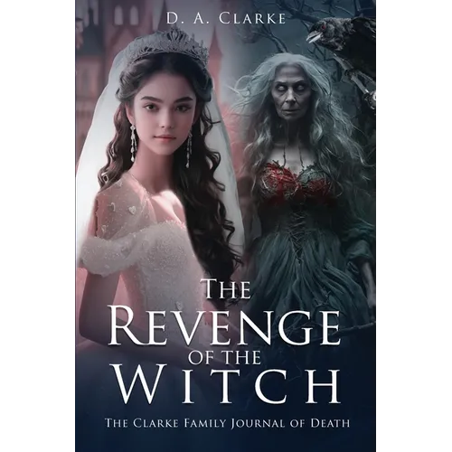 The Revenge of The Witch- The Clarke Family Journal of Death