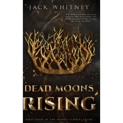 Dead Moons Rising: First Book in the Honest Scrolls series, Bonus Scene Edition