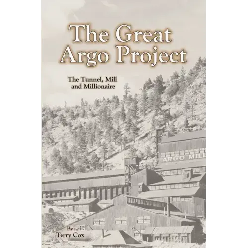 The Great Argo Project: The Tunnel, Mill and Millionaire